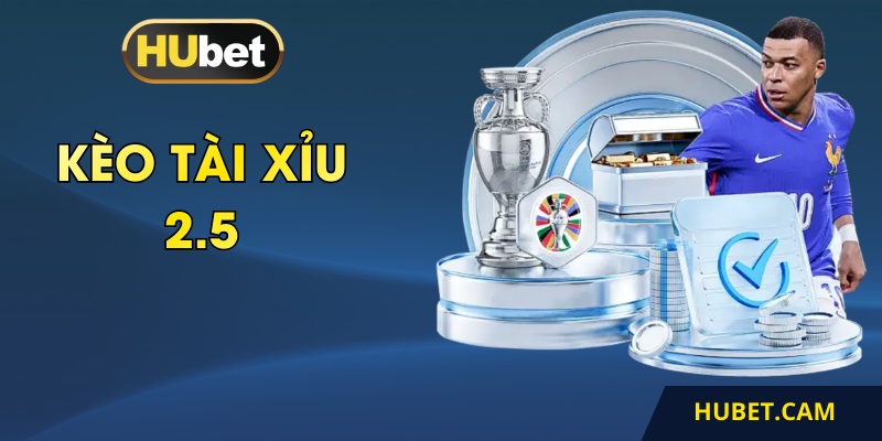 Kèo tài xỉu 2.5