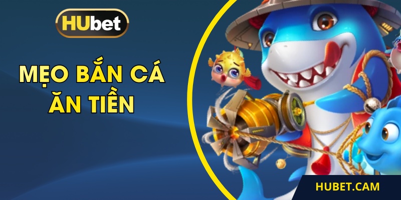 Mẹo bắn cá ăn tiền